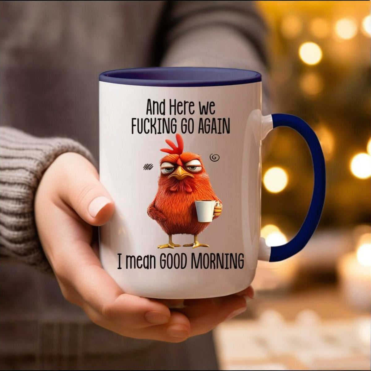 Funny Mug – Here We F*cking Go Again I Mean Good Morning Coffee Cup