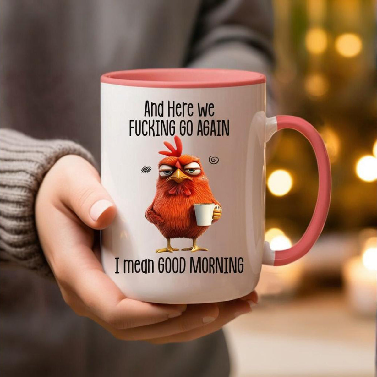 Funny Mug – Here We F*cking Go Again I Mean Good Morning Coffee Cup